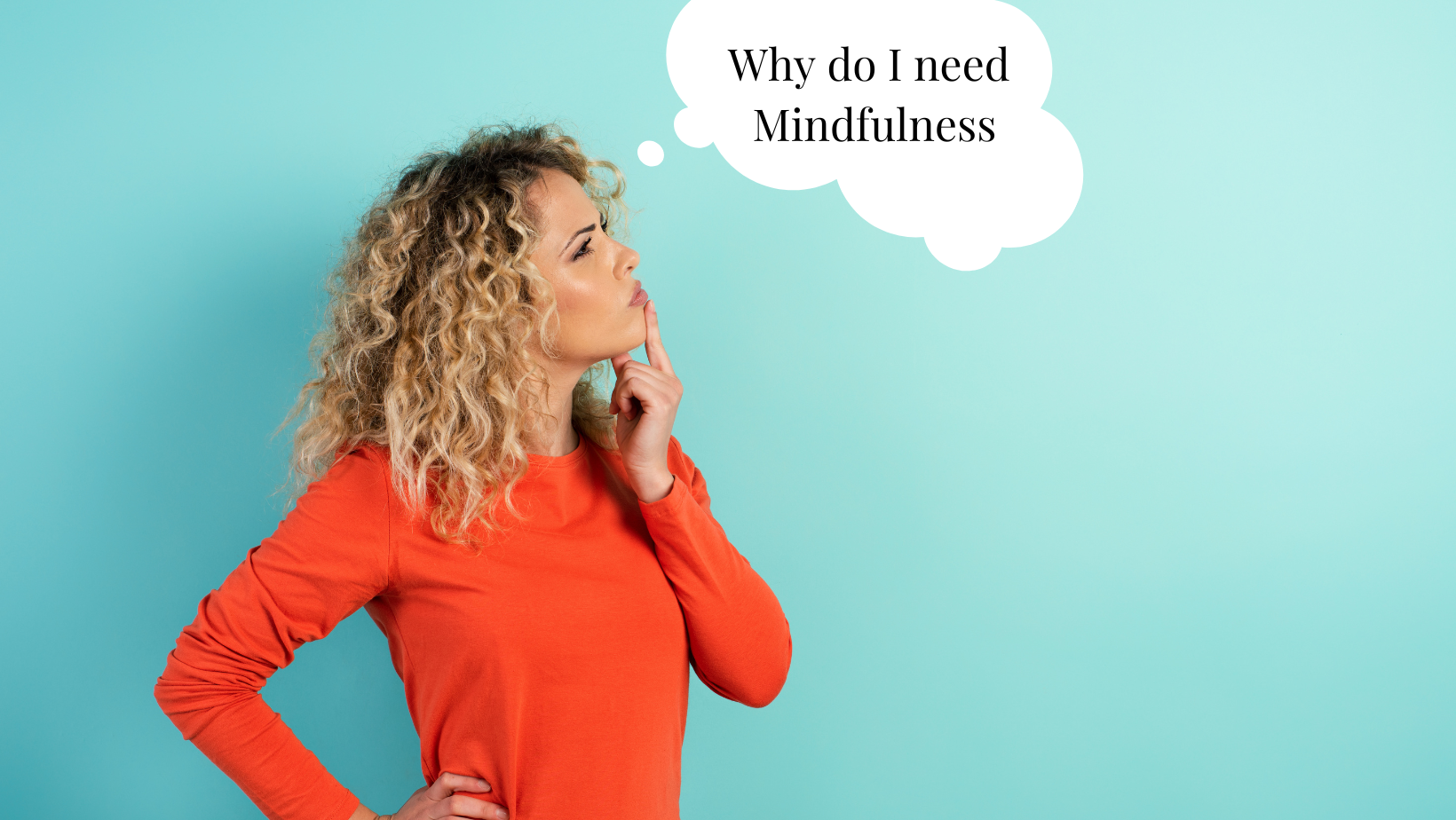 Why do we need Mindfulness?